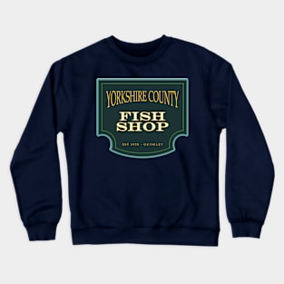 Yorkshire County Fish Shop Crewneck Sweatshirt